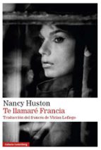 Te llamaré Francia, de Nancy Huston | portada del libro