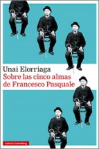 SOBRE LAS CINCO ALMAS DE FRANCESCO PASQUALE, de Unai Elorriaga | portada del libro