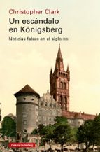 UN ESCANDALO EN KONIGSBERG, de Christopher Clark | portada del libro