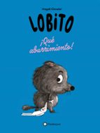 LOBITO. ¡QUE ABURRIMIENTO!, de MAGALI CLAVELET | portada del libro