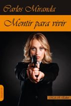 MENTIR PARA VIVIR, de CARLOS MIRANDA | portada del libro