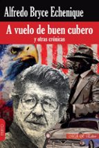 A VUELO DE BUEN CUBERO, de Alfredo Bryce Echenique | portada del libro