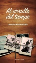 AL ARRULLO DEL TIEMPO, de GERARDO GUAZA GONZALEZ | portada del libro