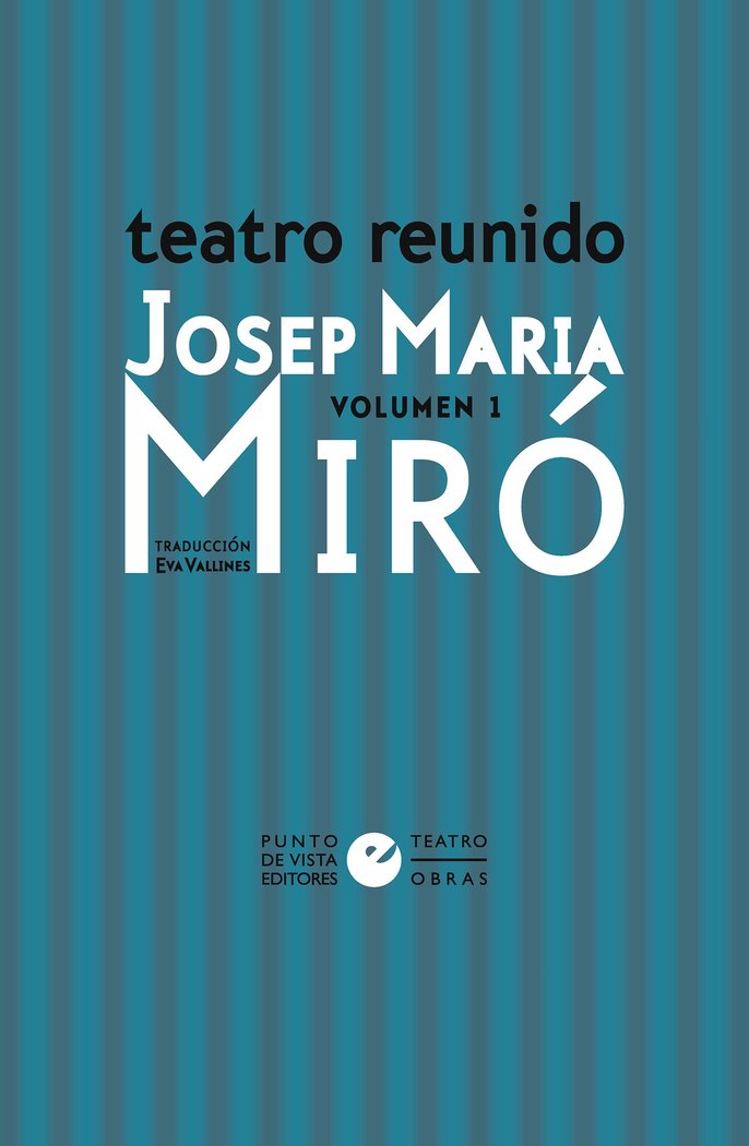 TEATRO REUNIDO DE JOSEP MARIA MIRO VOL. 1, de MIRO, JOSEP MARIA | portada del libro