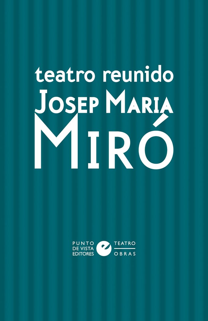 TEATRO REUNIDO DE JOSEP MARIA MIRO, de MIRO, JOSEP MARIA | portada del libro
