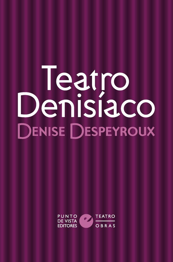 TEATRO DENISIACO, de DESPEYROUX, DENISE | portada del libro