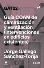 GAT22 GUIA COAM DE CLIMATIZACION Y VENTILACION, de JORGE GALLEGO SANCHEZ-TORIJA | portada del libro