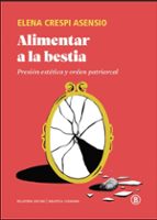 ALIMENTAR A LA BESTIA, de Elena Crespi | portada del libro