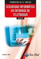 (IFCT158) SEGURIDAD INFORMATICA EN ENTORNOS DE TELETRABAJO, de ARTURO ENRIQUE MATA GARCIA | portada del libro