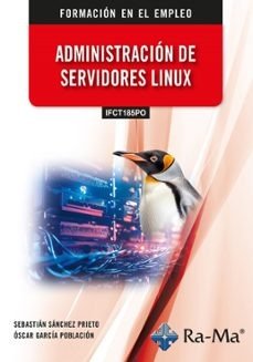 (IFCT185PO) ADMINISTRACION DE SERVIDORES LINUX, de SEBASTIAN SANCHEZ PRIETO#OSCAR GARCIA POBLACION | portada del libro
