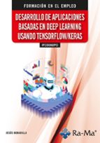 (IFCD092PO) DESARROLLO DE APLICACIONES BASADAS EN DEEP LEARNING U, de Jesús Bobadilla Sancho | portada del libro