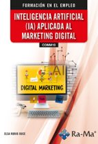 (COMM18) INTELIGENCIA ARTIFICIAL (IA) APLICADA AL MARKETING DIGITAL, de Elsa Rubio Duce | portada del libro