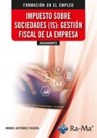 (ADGN068PO) IMPUESTO SOBRE SOCIEDADES (IS): GESTION FISCAL DE LA, de Manuel Gutiérrez Viguera | portada del libro