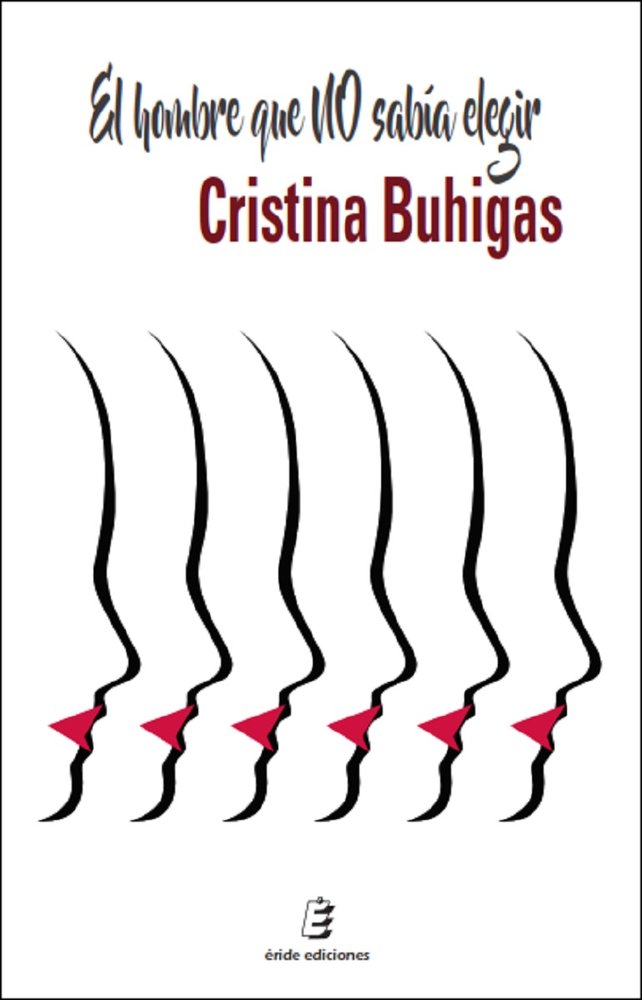 EL HOMBRE QUE NO SABIA ELEGIR, de BUHIGAS, CRISTINA | portada del libro