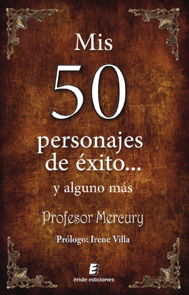 MIS 50 PERSONAJES DE EXITO... Y ALGUNO MAS, de MERCURY, PROFESOR | portada del libro