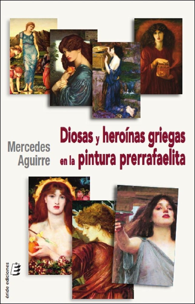 DIOSAS Y HEROINAS GRIEGAS EN LA PINTURA PRERRAFAELITA, de AGUIRRE, MERCEDES | portada del libro
