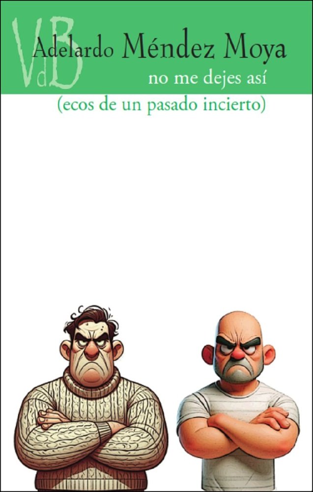 NO ME DEJES ASI (ECOS DE UN PASADO INCIERTO), de ADELARDO MENDEZ | portada del libro