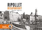 RIPOLLET DESAPAREGUT, de ELENA ET AL. DIEZ BEA | portada del libro