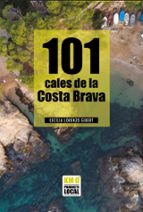 101 CALES DE LA COSTA BRAVA, de Cecília Lorenzo Gibert | portada del libro