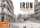 Irun desaparecido, de PEDRO BARRUSO BARES | portada del libro