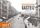 DESAGERTUTAKO GASTEIZ, de Antonio Rivera | portada del libro