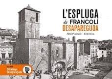 L'ESPLUGA DE FRANCOLI DESAPAREGUDA, de ALBERT CARRERAS#JORDI ROCA | portada del libro