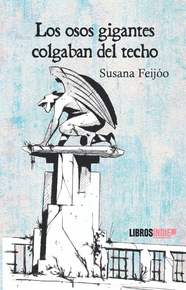 LOS OSOS GIGANTES COLGABAN DEL TECHO, de FEIJÓO, SUSANA | portada del libro
