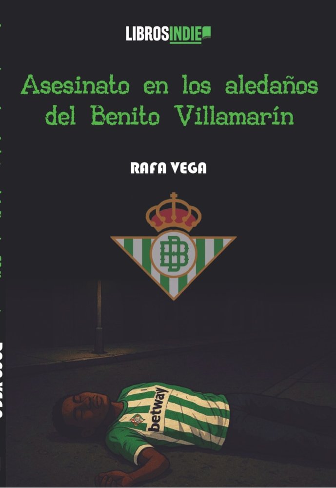 Asesinato en los aledaños del Benito Villamarín, de Vega, Rafa | portada del libro