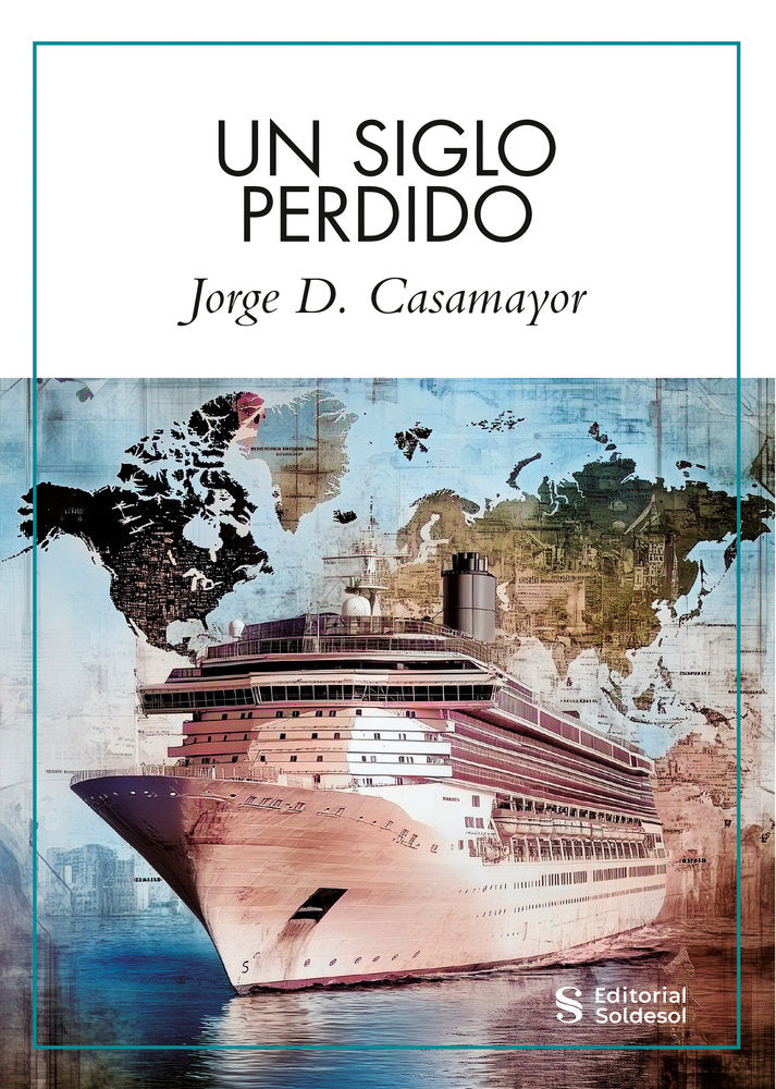 Un siglo perdido, de Casamayor, Jorge D. | portada del libro