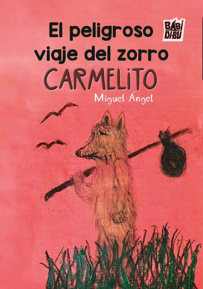 El peligroso viaje del zorro Carmelito, de MIGUEL ANGEL | portada del libro