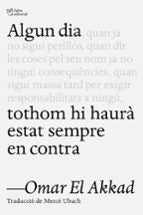 ALGUN DIA TOTHOM HI HAURA ESTAT SEMPRE EN CONTRA, de Omar El Akkad | portada del libro