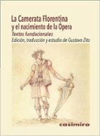 CAMERATA FLORENTINA Y EL NACIMIENTO DE LA OPERA, LA, de GUSTAVO ZITO | portada del libro