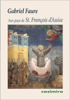 AU PAYS DE ST. FRANOIS D'ASSISE - FREN, de GABRIEL FAURE | portada del libro