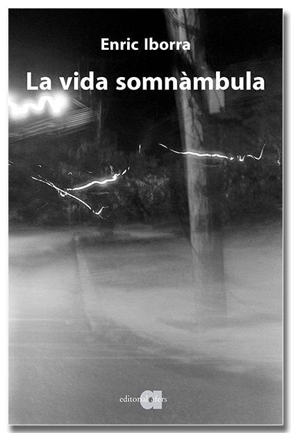LA VIDA SOMNAMBULA, de IBORRA POSADAS, ENRIC | portada del libro