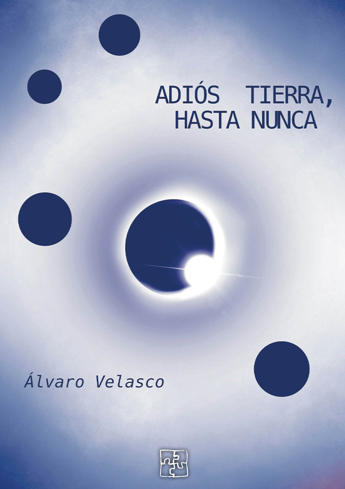 Adiós, Tierra. Hasta nunca, de Velasco, Álvaro | portada del libro