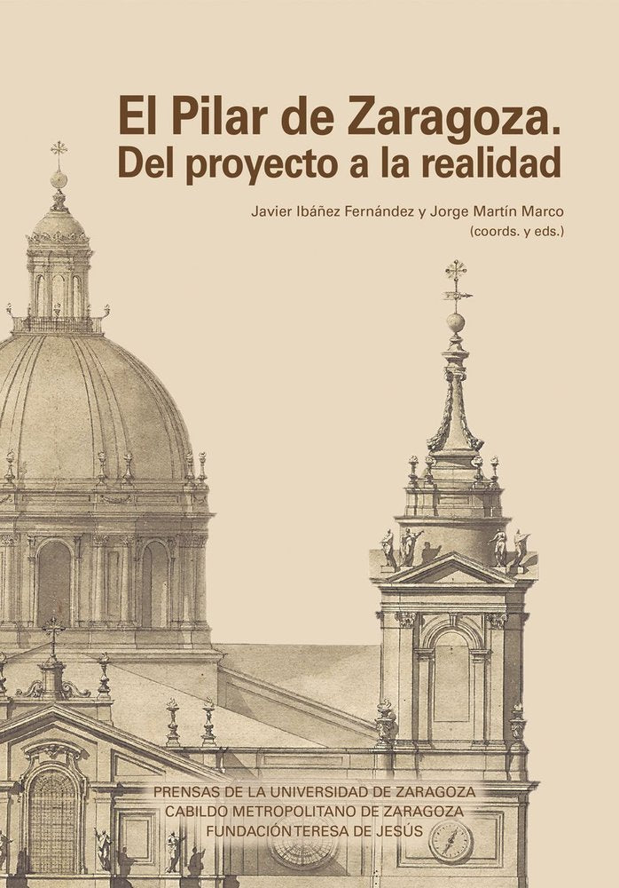EL PILAR DE ZARAGOZA. DEL PROYECTO A LA REALIDAD, de MARTIN MARCO, JORGE | portada del libro