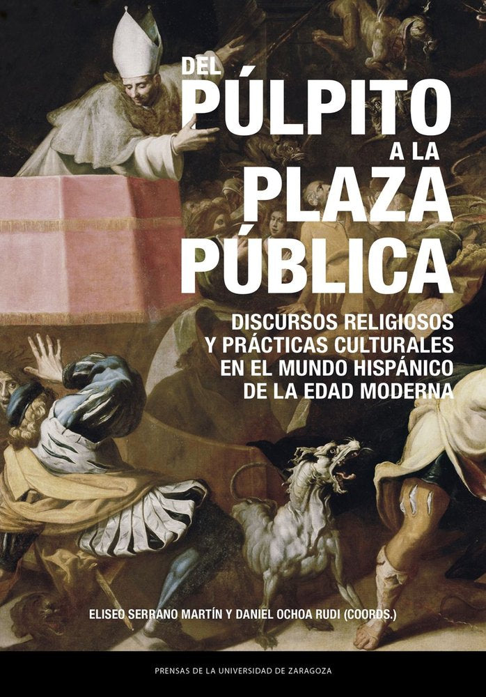 DEL PULPITO A LA PLAZA PUBLICA. DISCURSOS RELIGIOSOS Y PRACTICAS CULTURALES EN E, de SERRANO MARTIN, ELISEO | portada del lib
