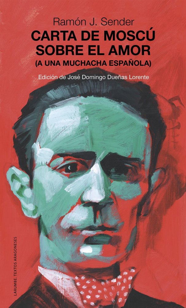 CARTA DE MOSCU SOBRE EL AMOR. (A UNA MUCHACHA ESPAÑOLA), de SENDER, RAMON J. | portada del libro
