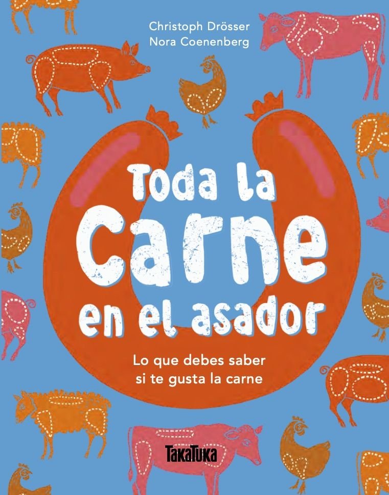 TODA LA CARNE EN EL ASADOR, de DROSSER, CHRISTOPH | portada del libro
