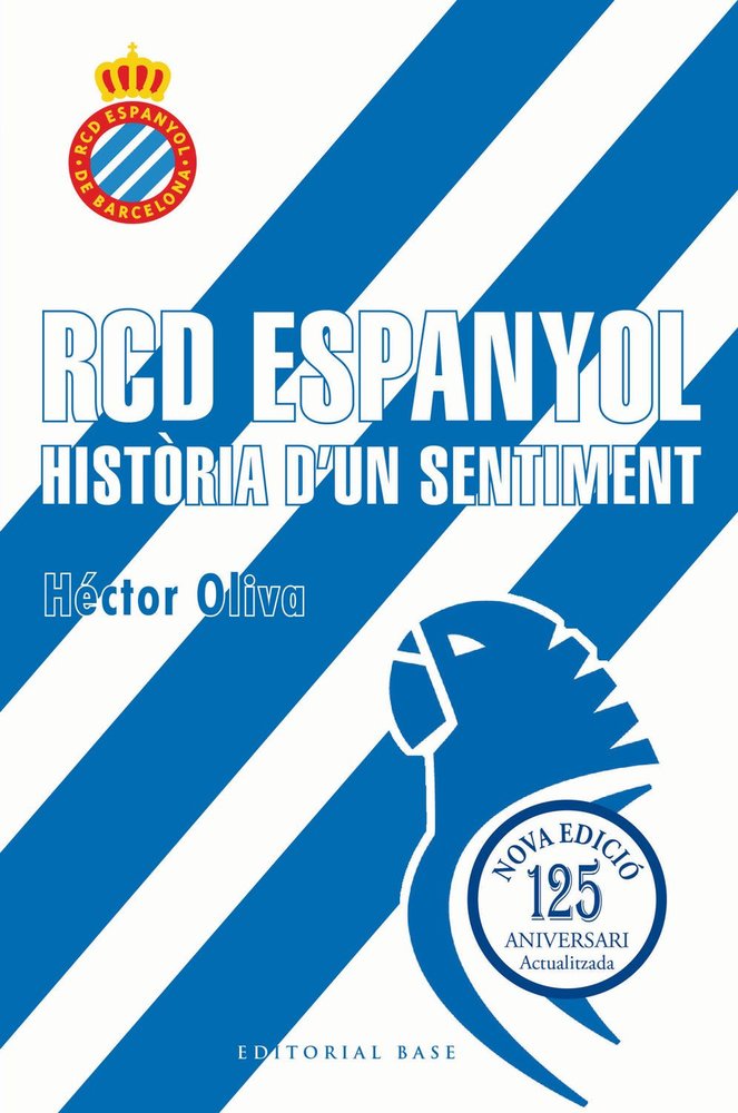 RCD ESPANYOL HISTORIA D'UN SENTIMENT 125E ANIVERSARI, de HECTOR OLIVA | portada del libro