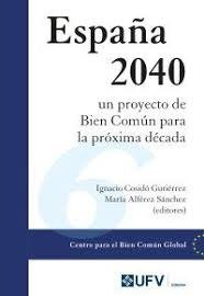 ESPAÑA 2040 UN PROYECTO DE BIEN COMUN PARA PROXIMA DECADA | portada del libro