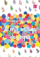 A MIL MILLAS DE AQUI, de MARZIA CAPEZZERA | portada del libro