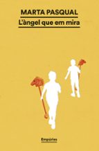L'ANGEL QUE EM MIRA, de Marta Pasqual | portada del libro