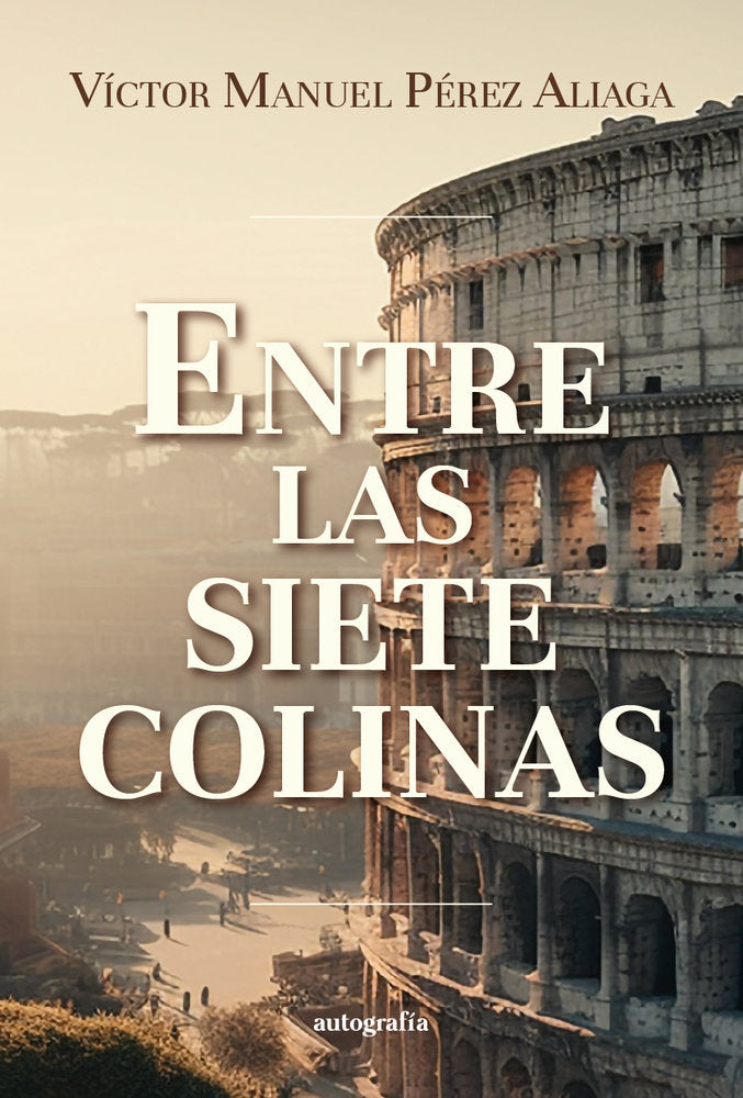 Entre las siete colinas, de Pérez Aliaga, Víctor Manuel | portada del libro