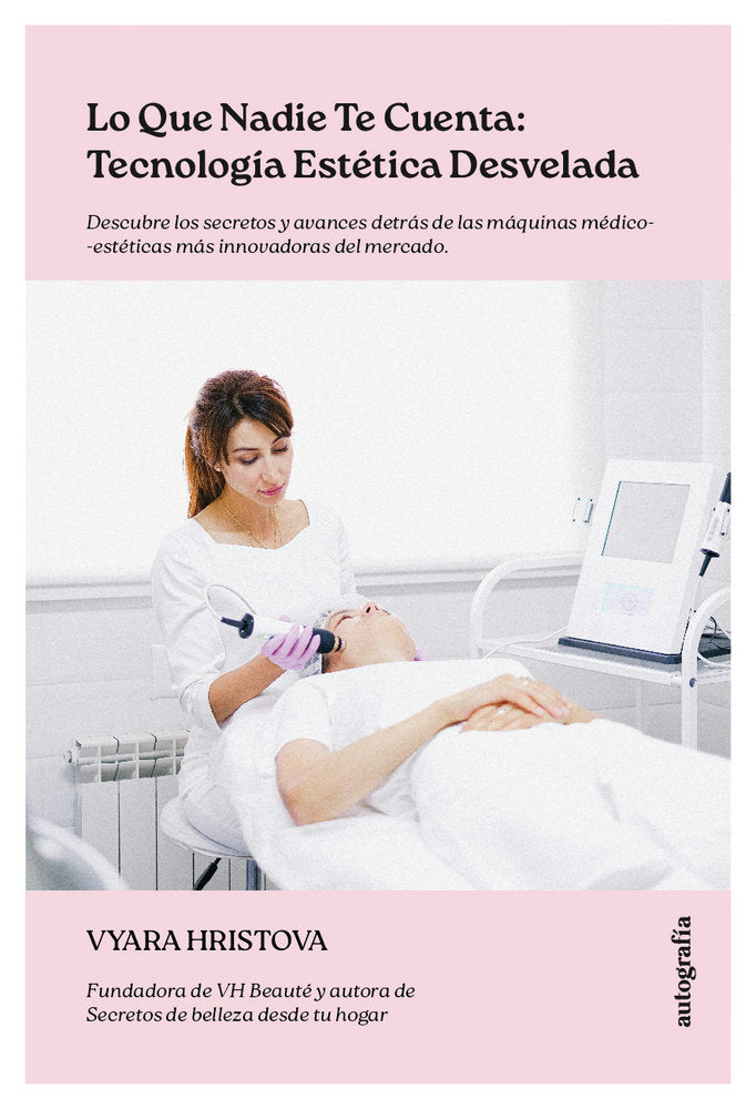Lo que nadie te cuenta: Tecnología estética desvelada, de Hristova, Vyara | portada del libro
