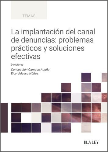 LA IMPLANTACION DEL CANAL DE DENUNCIAS PROBLEMAS PRACTICOS, de CONCEPCION CAMPOS ACUÑA#ELOY VELASCO | portada del libro
