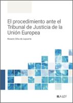 EL PROCEDIMIENTO ANTE EL TRIBUNAL DE JUSTICIA DE LA UNION E, de ROSARIO SILVA DE LA PUERTA | portada del libro