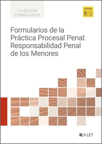 FORMULARIOS DE LA PRACTICA PROCESAL PENAL: RESPONSABILDIAD PENAL DE LOS MENORES | portada del libro