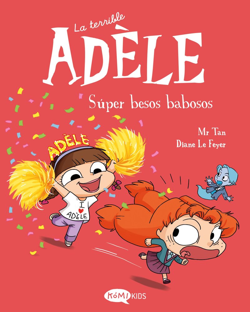 LA TERRIBLE ADELE. SUPER BESOS BABOSOS, de MR. TAN | portada del libro