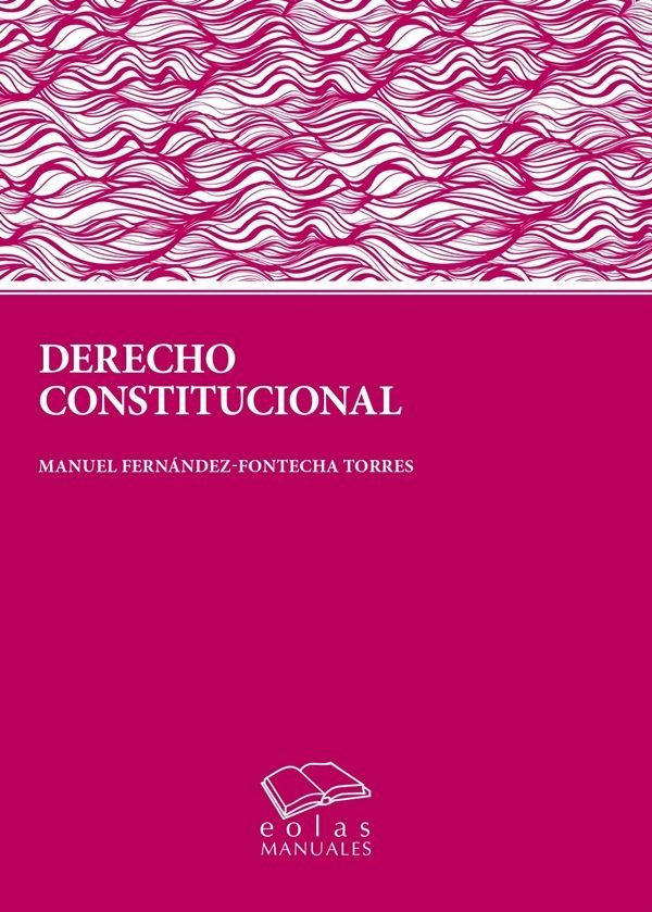 DERECHO CONSTITUCIONAL, de FERNANDEZ-FONTECHA TORRES, MANUEL | portada del libro